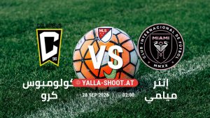 بث مباشر مباراة كولومبوس كرو و إنتر ميامي في الدوري الأمريكي لكرة القدم يلا شوت – yallashoot