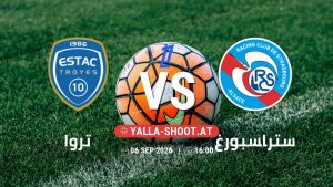بث مباشر مباراة تروا و ستراسبورغ في الدوري الفرنسي يلا شوت – yallashoot