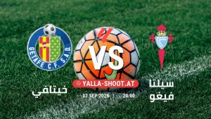 بث مباشر مباراة خيتافي و سيلتا فيغو في الدوري الإسباني يلا شوت – yallashoot