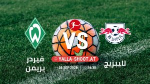 بث مباشر مباراة فيردر بريمن و لايبزيج في الدوري الألماني يلا شوت – yallashoot