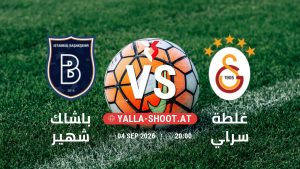 بث مباشر مباراة باشاك شهير و غلطة سراي في الدوري التركي يلا شوت – yallashoot